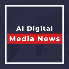AI Digital Media News