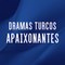 Dramas Turcos Apaixonantes