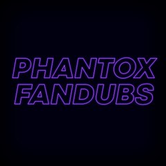 Phantox Fandubs Dailymotion