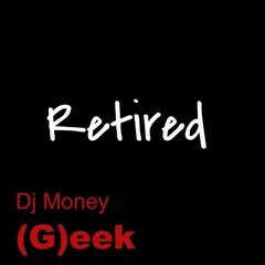 Dj Money Geek | Retired