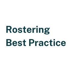Rostering Best Practice