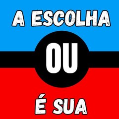 A ESCOLHA É SUA