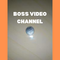 Boss Video Channel