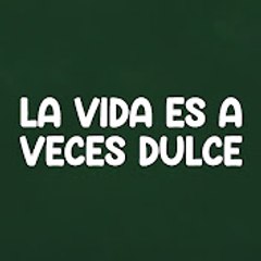 La Vida Es A Veces Dulce - Hayat Bazen Tatlıdır