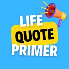 Life Quote Primer