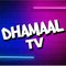 Dhamaal TV