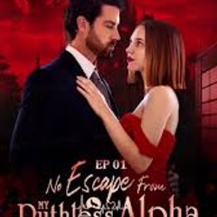 No Escape From My Ruthless Alpha 《Full Movie》