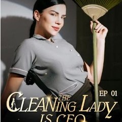 The Cleaning Lady is CEO 》 Full Episode 》