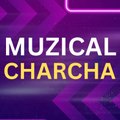 MUZICAL CHARCHA
