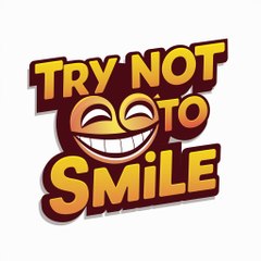 Try not to Smile