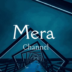 Mera Channel