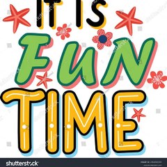 It's Fun Time Now