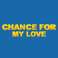 Chance For My Love - Darısı Başımıza