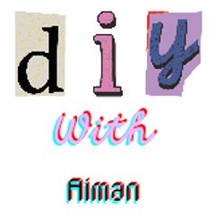 DIY With Aiman