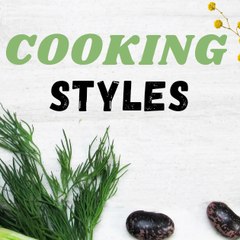 Cooking styles