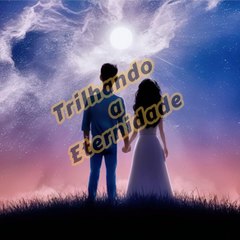 Trilhando a Eternidade