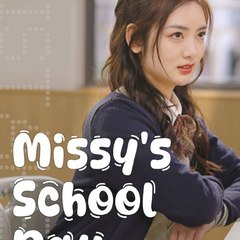 Missy`s School Day ~chinese drama~ 「Full-Episode」
