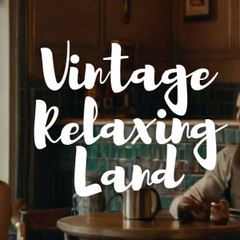 Vintage Relaxing Land
