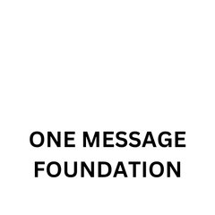 ONE MESSAGE FOUNDATION