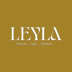 Leyla  Hayat…Aşk…Adalet...