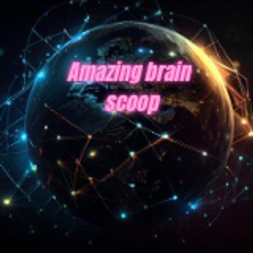 Amazing brain scoop