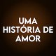 Uma História de Amor - Bir Aşk Hikayesi