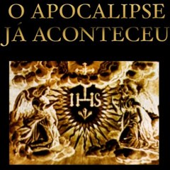 O APOCALIPSE JÁ ACONTECEU