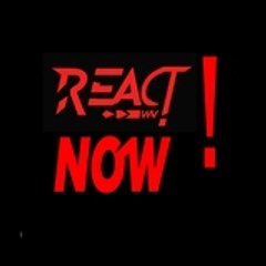 REACT NOW