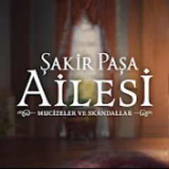 Şakir Paşa Ailesi  Mucizeler ve Skandallar