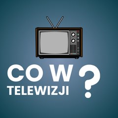 Co w telewizji?