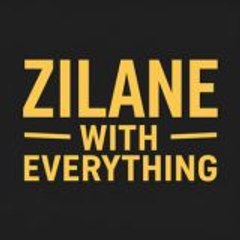 ZILANE WITH EVERYTHING