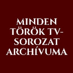 Minden Török TV-Sorozat Archívuma