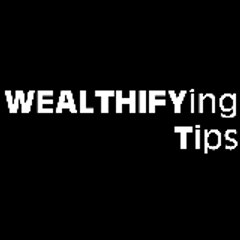 WEALTHIFYing Tips 