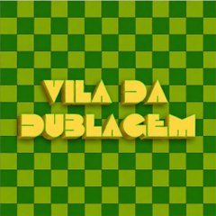 VILA DA DUBLAGEM
