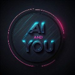AI and You