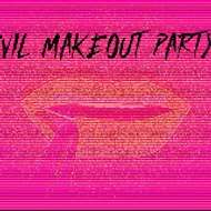 Evil Makeout Party!