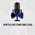 Bow Ties Are (Sometimes) Cool