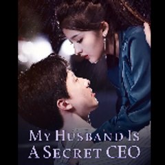 My husband is a Secret CEO 《 Chinese Drama 》