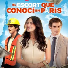 El Escort que Conocí en Paris 〔Pelicula Completa〕