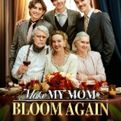 Make My Mom Bloom Again -ONLINE	 .Movie Full -