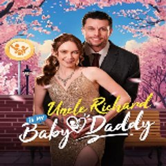 Uncle Richard is My Baby Daddy 《 FULL' MOVIE 》