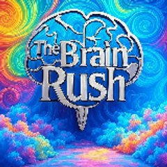 The Brain Rush