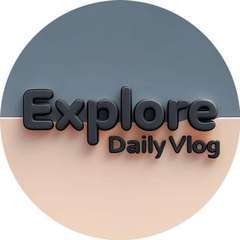Explore Daily Vlog