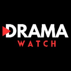 Drama Watch