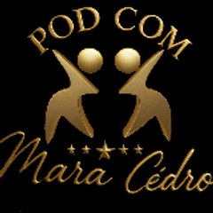 Pod com  Mara Cédro