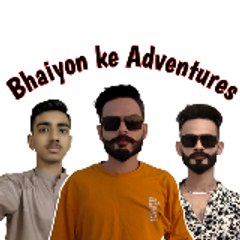 Bhaiyon ke adventures