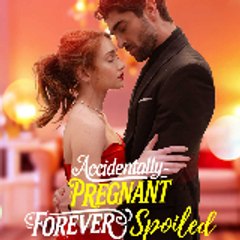 Accidentally Pregnant, Forever Spoiled -((MOVIE))