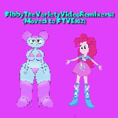 PibbyTheVarietyVideoRemixer48 (Moved to PTVE982)