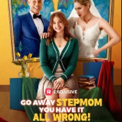 ((MOVIE)) Go Away Stepmom, You Have it All Wrong -