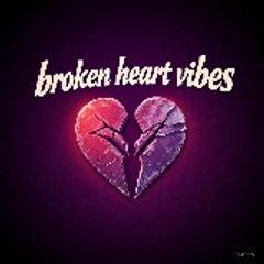 Broken heart vibes